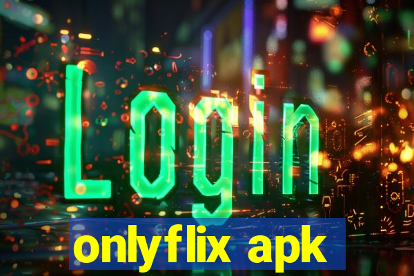 onlyflix apk